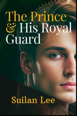 The Prince and His Royal Guard by Lee, Suilan