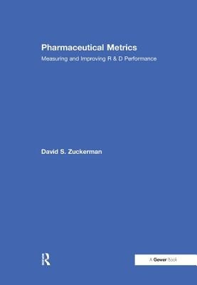 Pharmaceutical Metrics: Measuring and Improving R & D Performance by Zuckerman, David S.