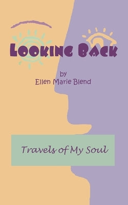 Looking Back: Travels of My Soul by Green-Nanni, Pamela