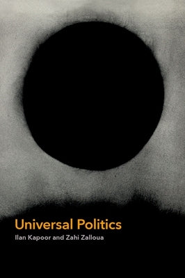 Universal Politics by Kapoor, Ilan