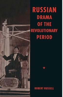 Russian Drama of the Revolutionary Period by Russell, Robert