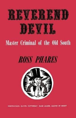 Reverend Devil: Master Criminal of the Old South by Phares, Ross