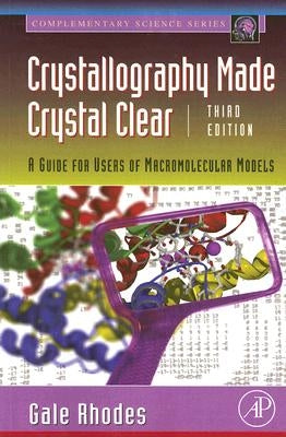 Crystallography Made Crystal Clear: A Guide for Users of Macromolecular Models by Rhodes, Gale