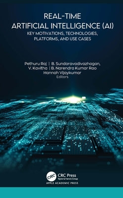 Real-Time Artificial Intelligence (Ai): Key Motivations, Technologies, Platforms, and Use Cases by Raj, Pethuru