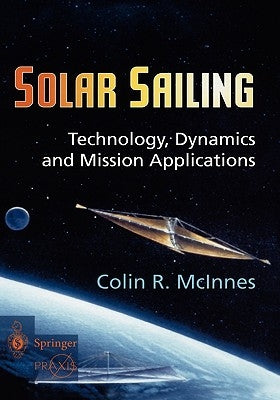 Solar Sailing: Technology, Dynamics and Mission Applications by McInnes, Colin R.