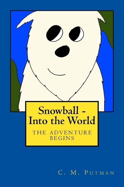 Snowball - Into the World by Putman, C. M.