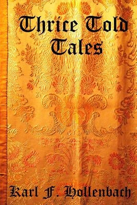 Thrice Told Tales: Children's Fables and Folk Tales by Hollenbach, Kef