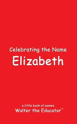 Celebrating the Name Elizabeth by Walter the Educator