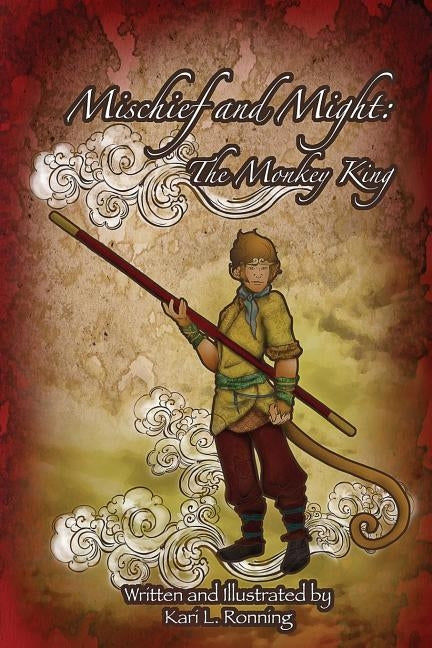 Mischief and Might: The Monkey King by Ronning, Kari L.