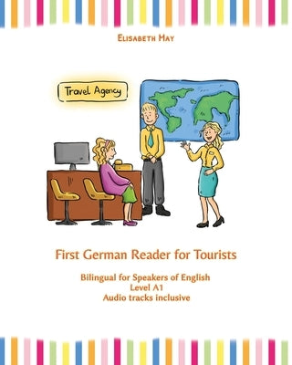 First German Reader for Tourists: Bilingual for Speakers of English Level A1 by May, Elisabeth
