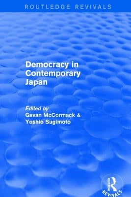 Democracy in Contemporary Japan by McCormack, Gavan
