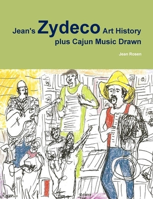 Jean's Zydeco Art History plus Cajun Music Drawn by Rosen, Jean