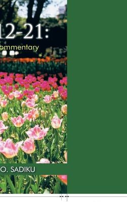 John 12-21: A Pentecostal Commentary by Sadiku, Matthew N. O.