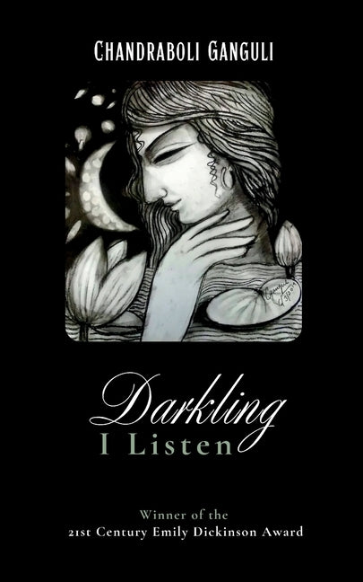 Darkling I Listen by Ganguli, Chandraboli