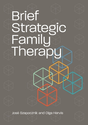 Brief Strategic Family Therapy by Szapocznik, José