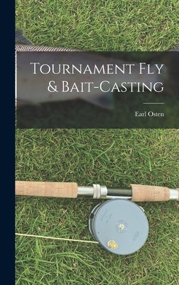 Tournament Fly & Bait-casting by Osten, Earl