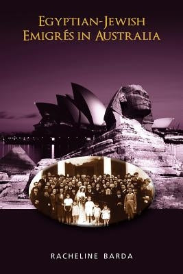 Egyptian-Jewish Emigrés in Australia by Barda, Racheline