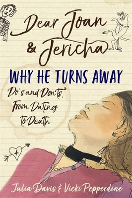 Dear Joan and Jericha - Why He Turns Away: Do's and Don'ts, from Dating to Death by Damry, Joan