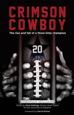 Crimson Cowboy: The rise and fall of a three-time champion by O'Neil, L. A.