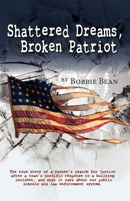 Shattered Dreams, Broken Patriot by Bean, Bobbie