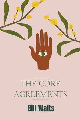 The Core Agreements by Waits, Bill
