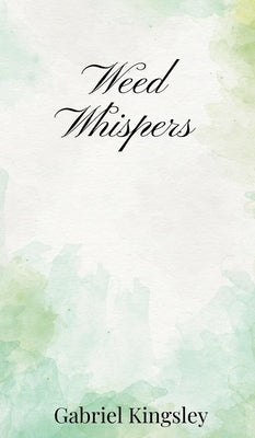 Weed Whispers by Kingsley, Gabriel