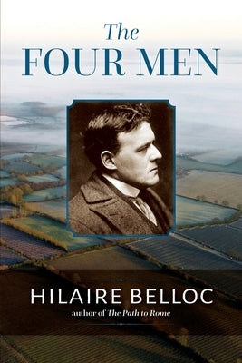 The Four Men: A Farrago by Belloc, Hilaire