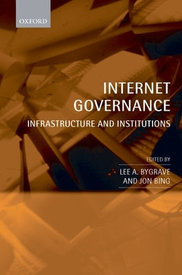 Internet Governance: Infrastructure and Institutions by Bygrave, Lee A.