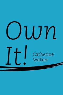 Own It! by Walker, Catherine