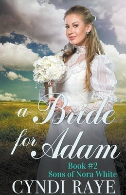 A Bride for Adam Book 2 by Raye, Cyndi