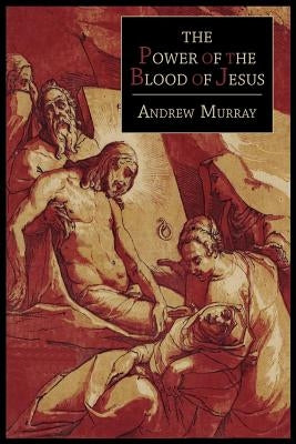 The Power of the Blood of Jesus by Murray, Andrew