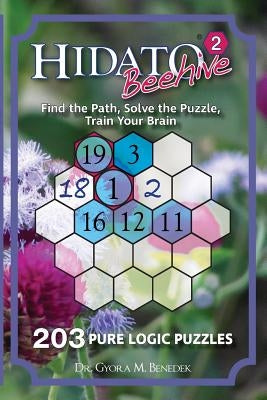 Hidato Beehive 2: 203 New Logic Puzzles by Benedek, Gyora M.
