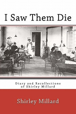 I Saw Them Die: Diary and Recollections of Shirley Millard by Gard, Elizabeth Townsend