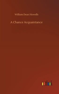 A Chance Acquaintance by Howells, William Dean