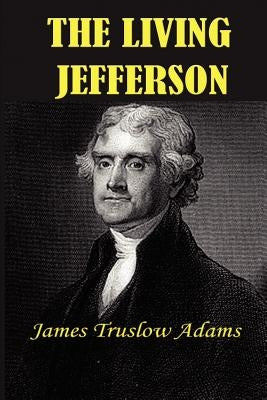 The Living Jefferson by Adams, James Truslow