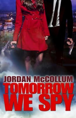 Tomorrow We Spy by McCollum, Jordan