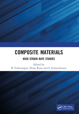 Composite Materials: High Strain Rate Studies by Velmurugan, R.