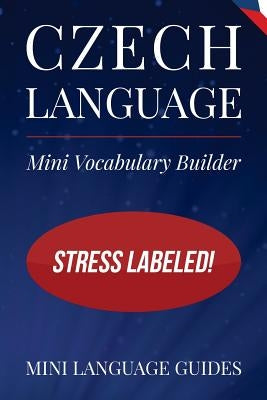 Czech Language Mini Vocabulary Builder: Stress Labeled! by Language Guides, Mini