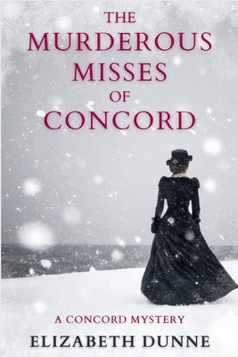The Murderous Misses of Concord: A Concord Mystery by Dunne, Elizabeth