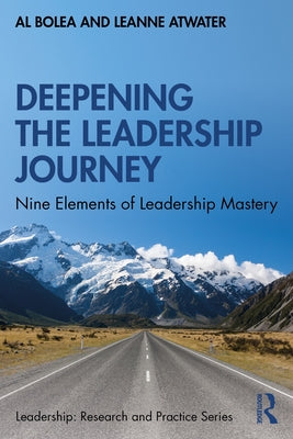 Deepening the Leadership Journey: Nine Elements of Leadership Mastery by Bolea, Al