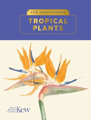 Kew Pocketbooks: Tropical Plants by Langley, Brie
