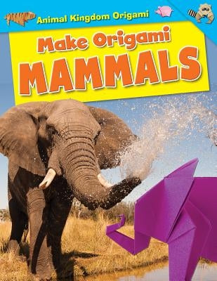 Make Origami Mammals by Owen, Ruth