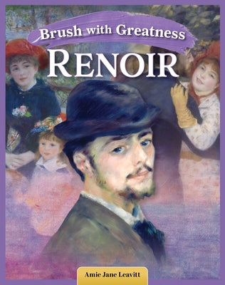 Brush with Greatness: Pierre August Renoir by Leavitt, Amie Jane