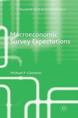 Macroeconomic Survey Expectations by Clements, Michael P.