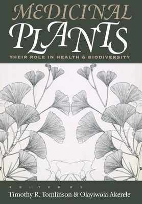 Medicinal Plants: Their Robe in Health and Biodiversity by Tomlinson, Timothy R.