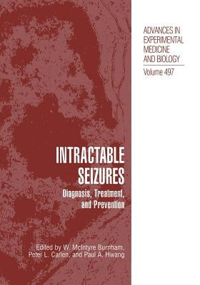 Intractable Seizures: Diagnosis, Treatment, and Prevention by Burnham, W. McIntyre