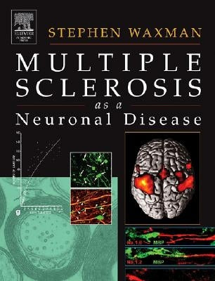 Multiple Sclerosis as a Neuronal Disease by Waxman, Stephen