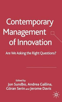 Contemporary Management of Innovation: Are We Asking the Right Questions? by Sundbo, J.