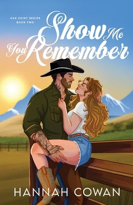 Show Me You Remember Special Edition by Cowan, Hannah