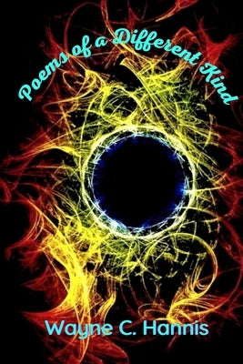 Poems of a Different Kind: no illustations 1st edition by Hannis, Wayne C.